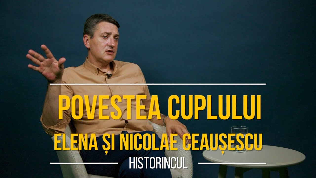 Historincul. Ep 9. Povestea cuplului Elena și Nicolae Ceaușescu