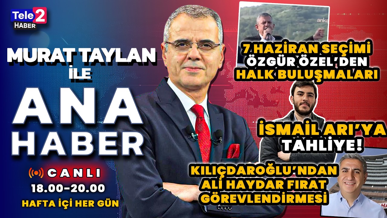 &Ouml;zg&uuml;r &Ouml;zel'den halk buluşmaları... Murat Taylan ile Ana Haber (5.06.26)