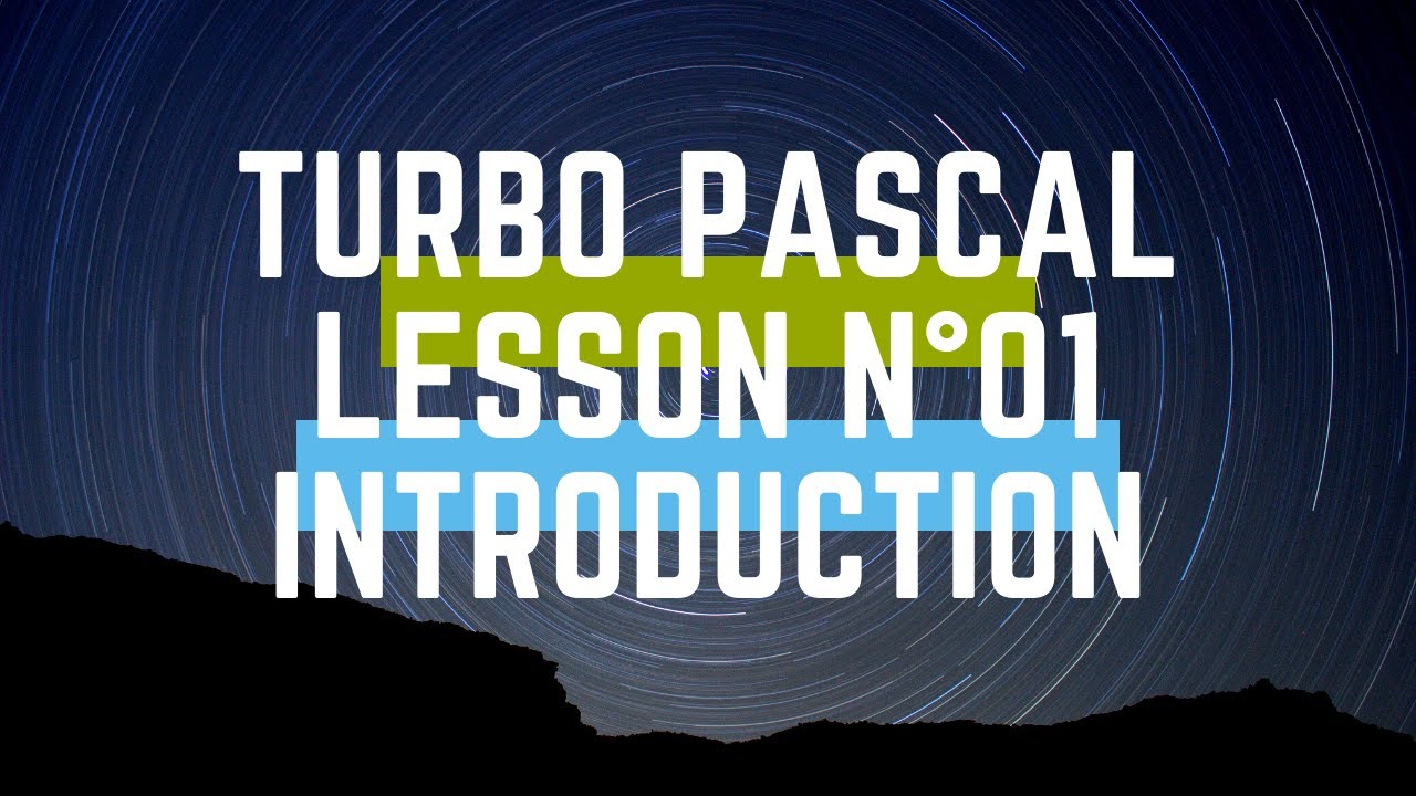 Turbo Pascal Tutorial Lesson N&deg;01 :  Introduction