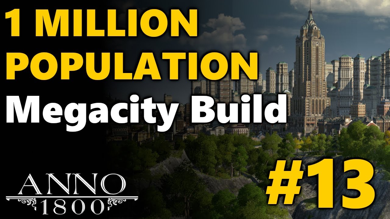 1 MILLION Population Megacity Build - Anno 1800 | All DLC No Mods | #13