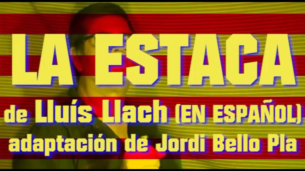 LA ESTACA -  en ESPAÑOL -  canción de Lluís Llach -  adaptación al español por Jordi Bello Pla