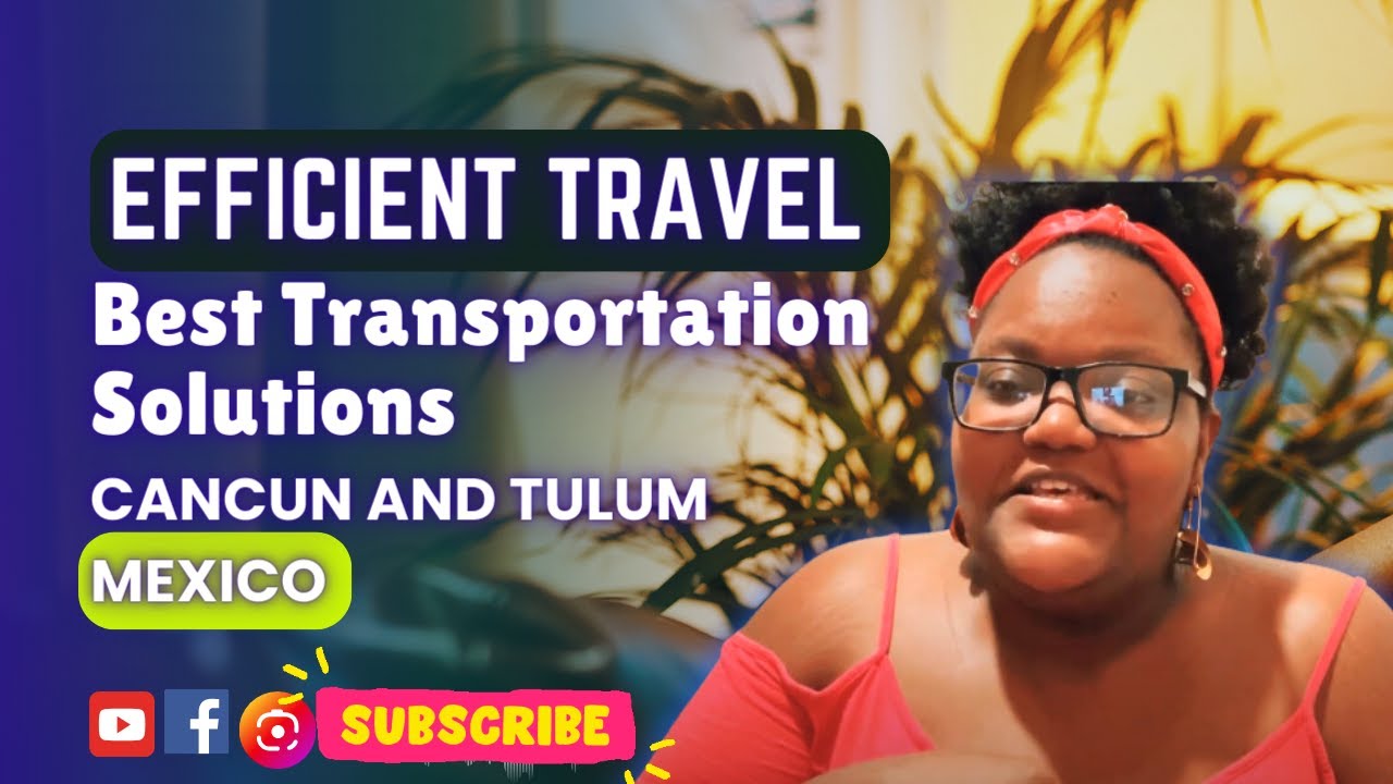Efficient Travel | The Best Transportation Solutions in Cancun and Tulum #mexico