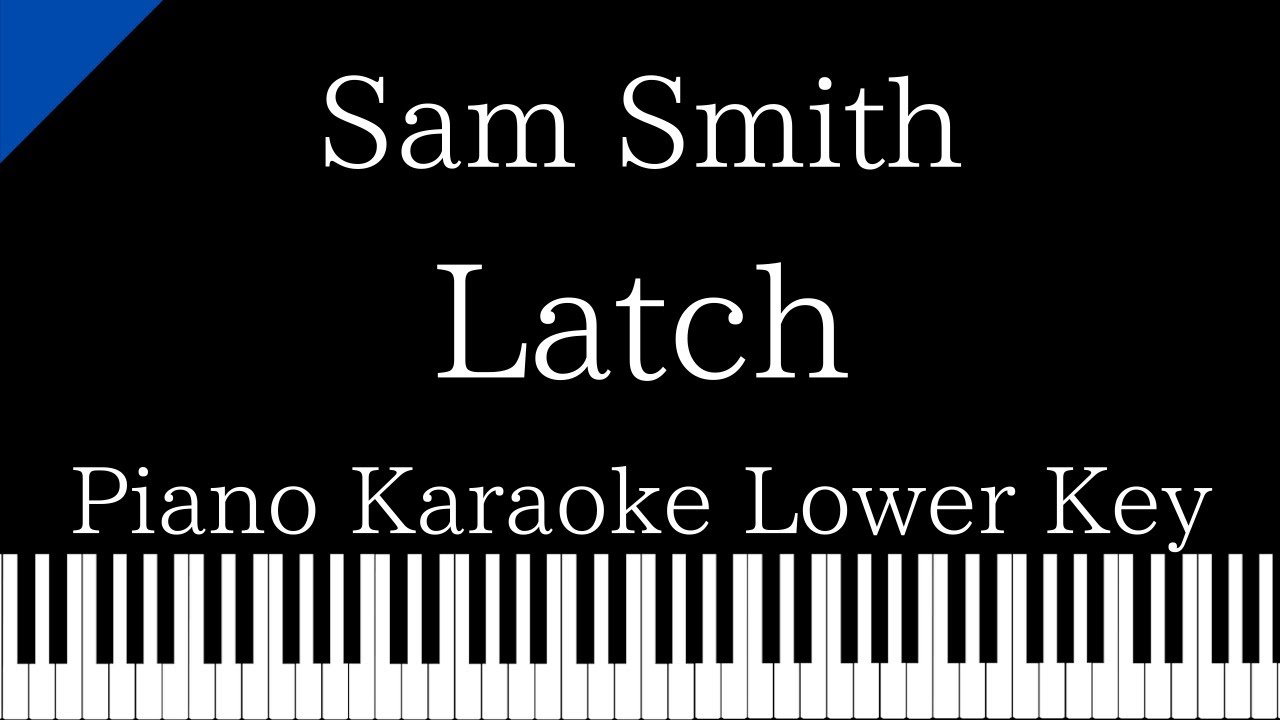 【Piano Karaoke Instrumental】Latch / Sam Smith【Lower Key】