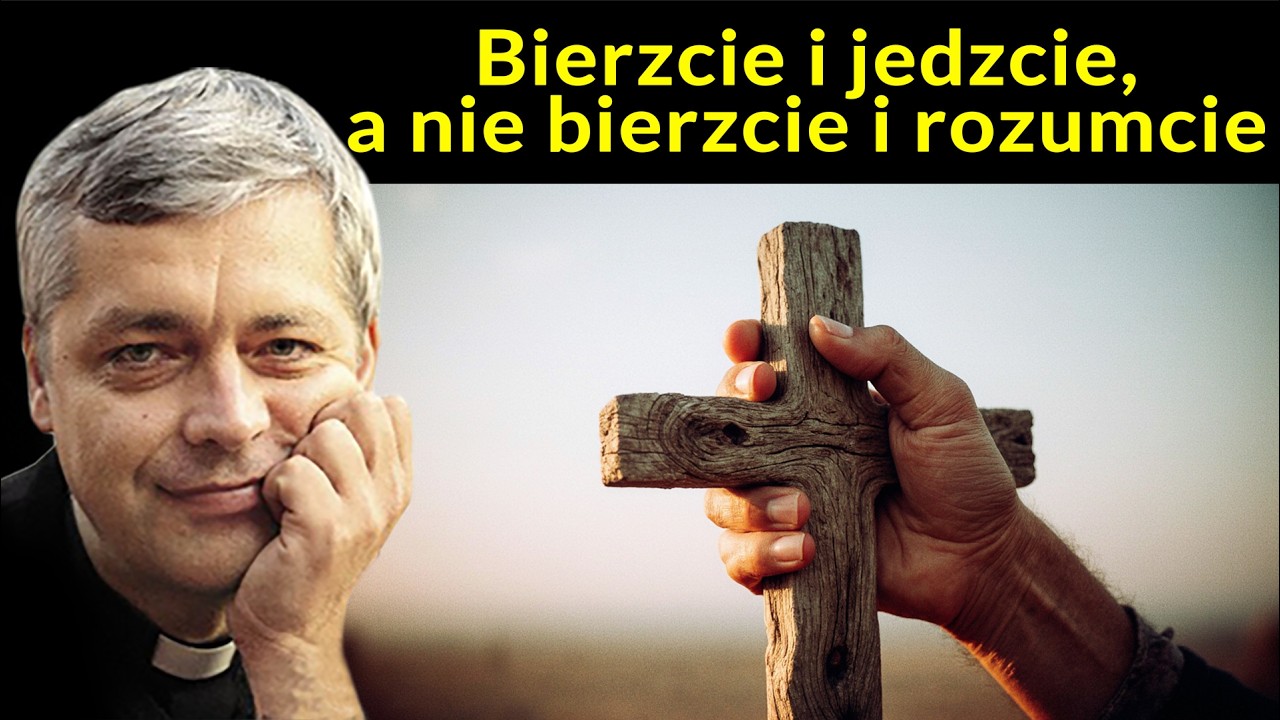 Bierzcie i jedzcie, a nie bierzcie i rozumcie