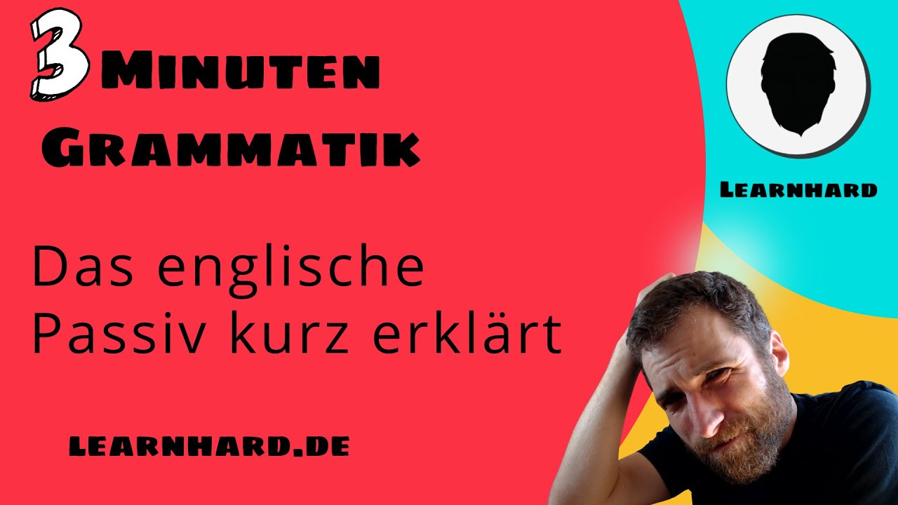 Passiv im Englischen - in 3 Minuten erkl&auml;rt - Englisches Passiv