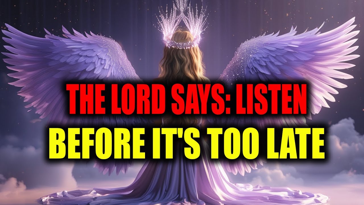 God Says: Listen Carefully Before It’s Too Late | God’s Word Today.🙏🙏 MỚI