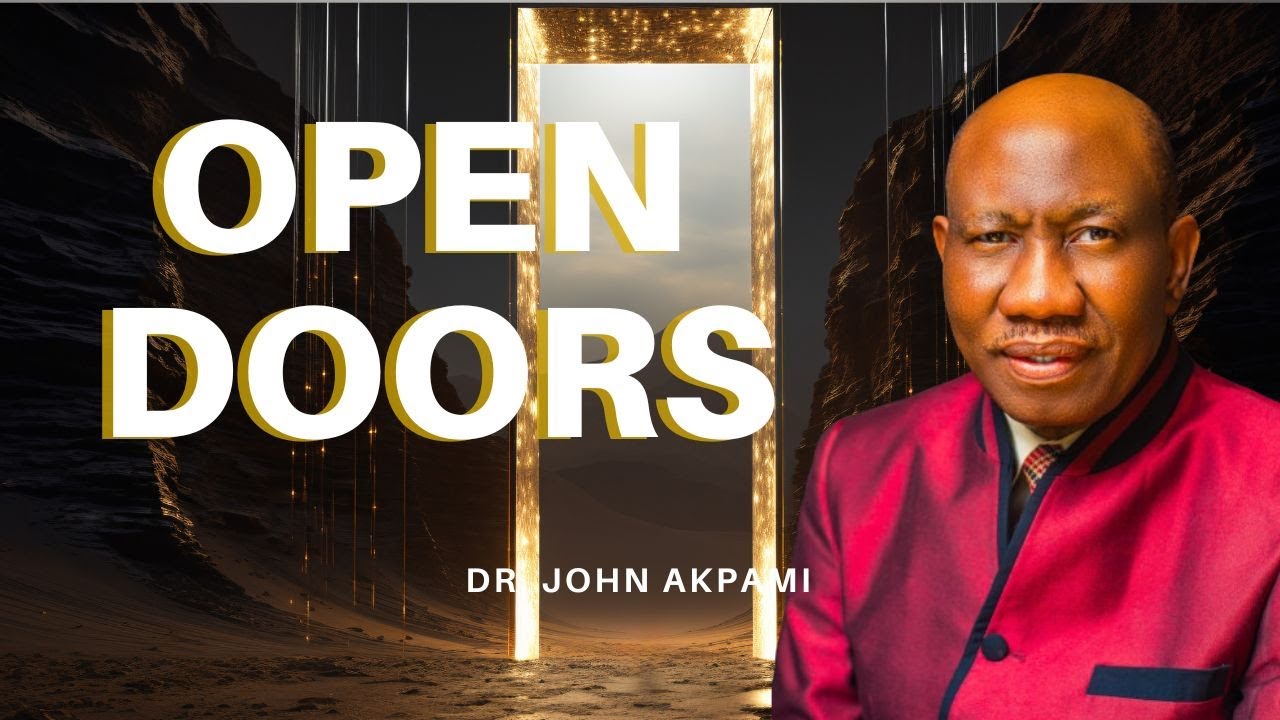 Open Doors || Dr. John Akpami