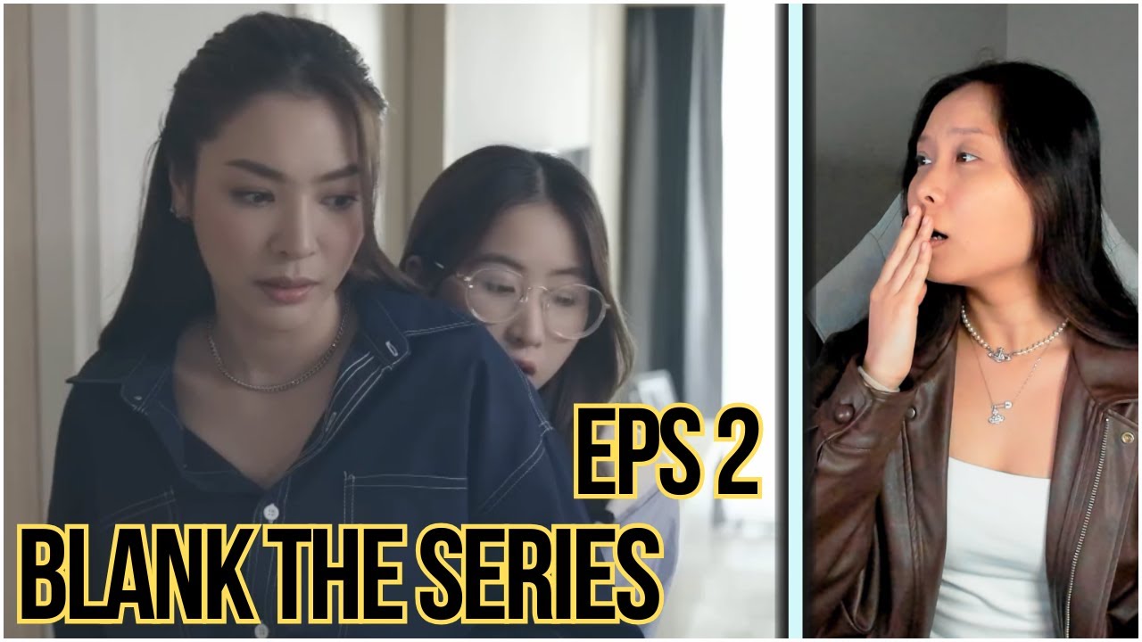 BLANK The Series เติมคำว่ารักลงในช่องว่าง- EPISODE 2 REACTION (this is so good)