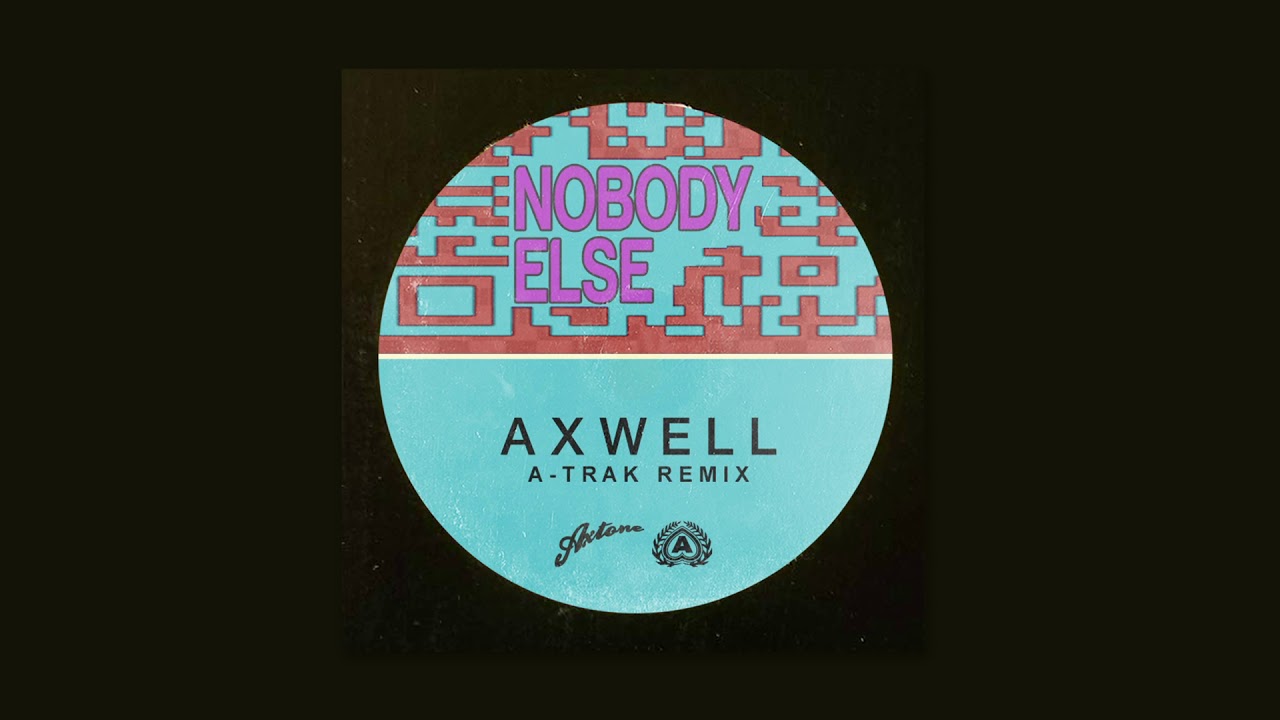 Axwell - Nobody Else (A-Trak Remix)