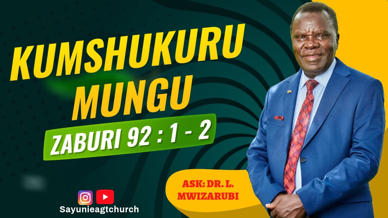 KUMSHUKURU MUNGU. ZABURI 92 : 1 - 2, ZABURI 103 : 1 - 5