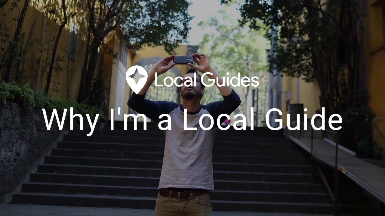 Why I'm A Local Guide