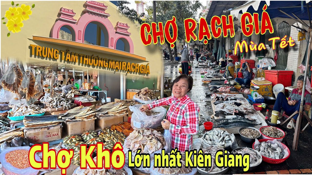 Chợ RẠCH GIÁ - Chợ Bán Khô Lớn Nhất Kiên Giang, Sẵn Sàn Phục Vụ Tết 2025 | Lâm Ái 68