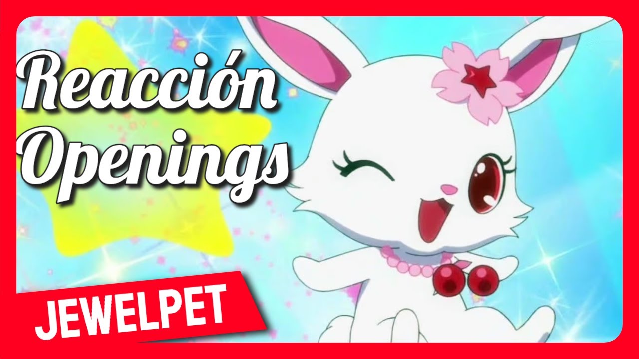 Reacción a los Openings de Jewelpet