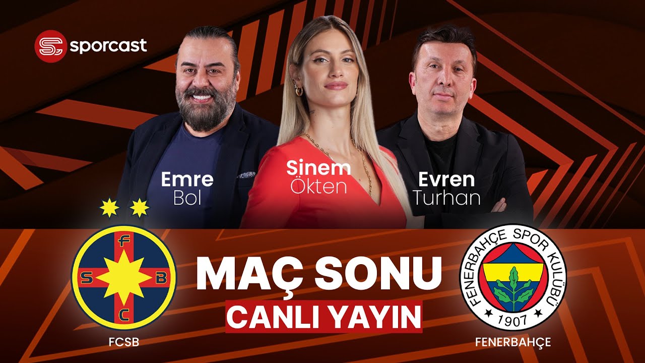 #CANLI | FCSB - Fenerbahçe Maç Sonu - Sinem Ökten & Emre Bol & Evren Turhan