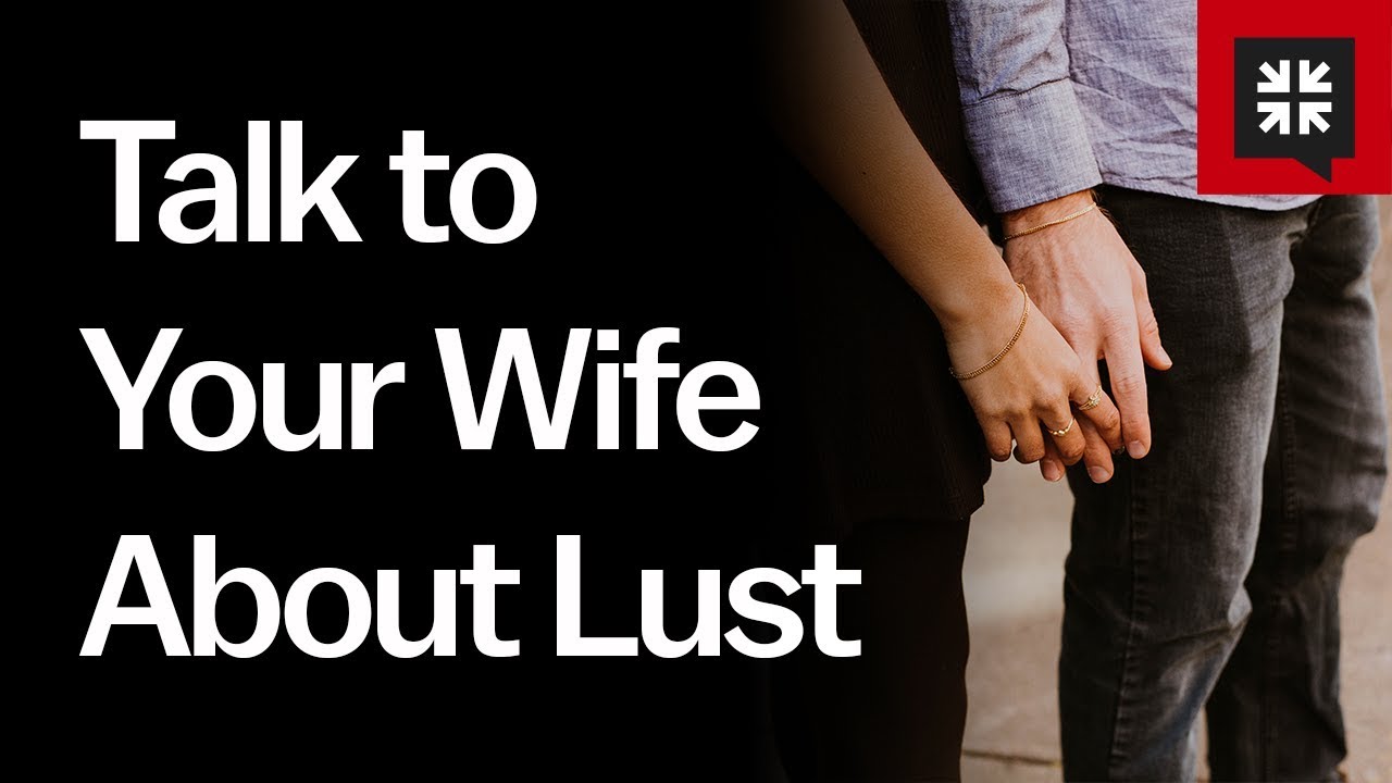 Talk to Your Wife About Lust
