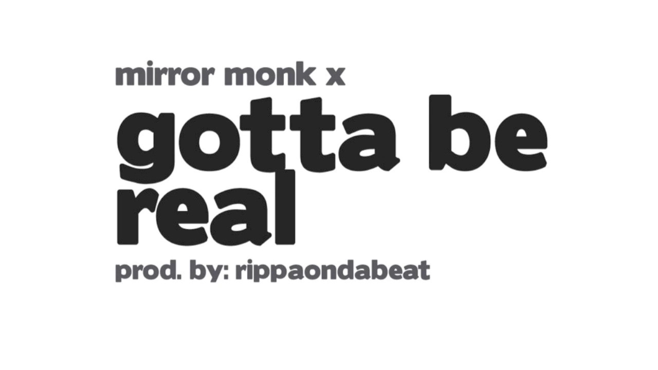 Gotta Be Real
