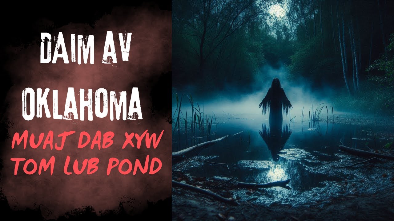 Daim Av Oklahoma Muaj Dab Xyw Tom Lub Pond (SCARY HMONG STORY)