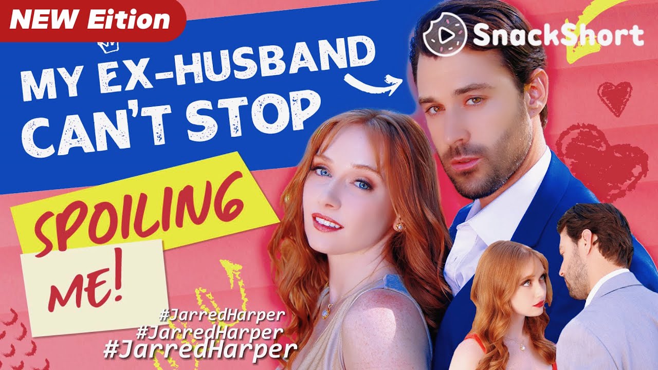 【NEW edition】My Ex-Husband Can't Stop Spoiling Me #JarredHarper #drama #divorce #romance #film