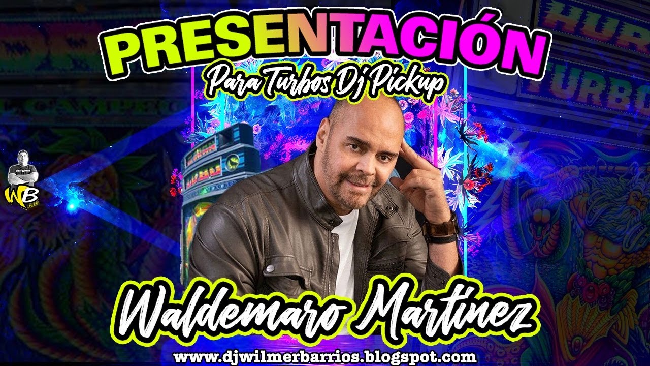 PRESENTACIÓN PARA TURBOS - DJ´S - PICK UP - WALDEMARO MARTINEZ