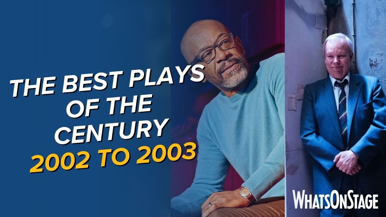 What are the best plays of the 21st century? | 2002 and 2003
