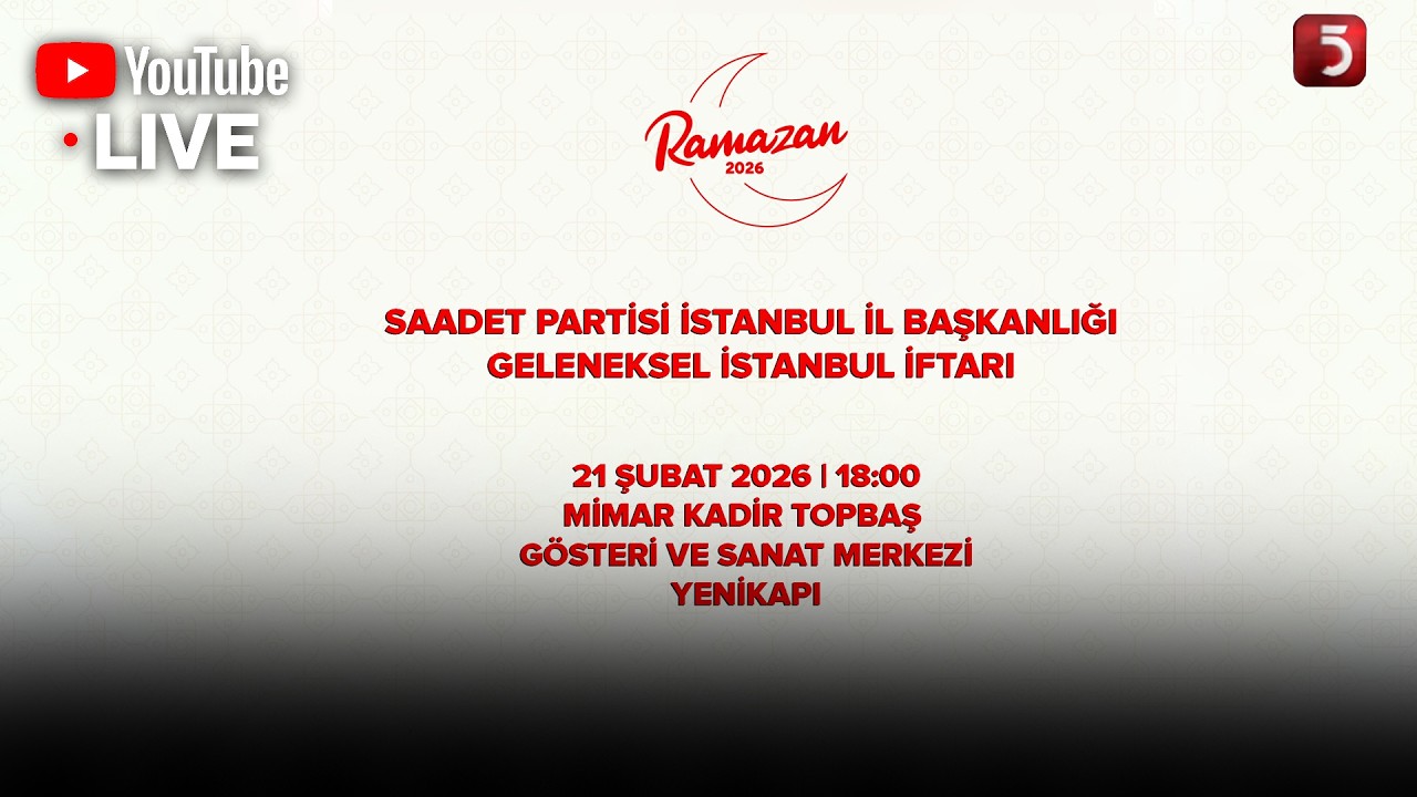 🔴#CANLI | Saadet Partisi İstanbul İl Başkanlığı Geleneksel İstanbul İftarı | 21.02.2026