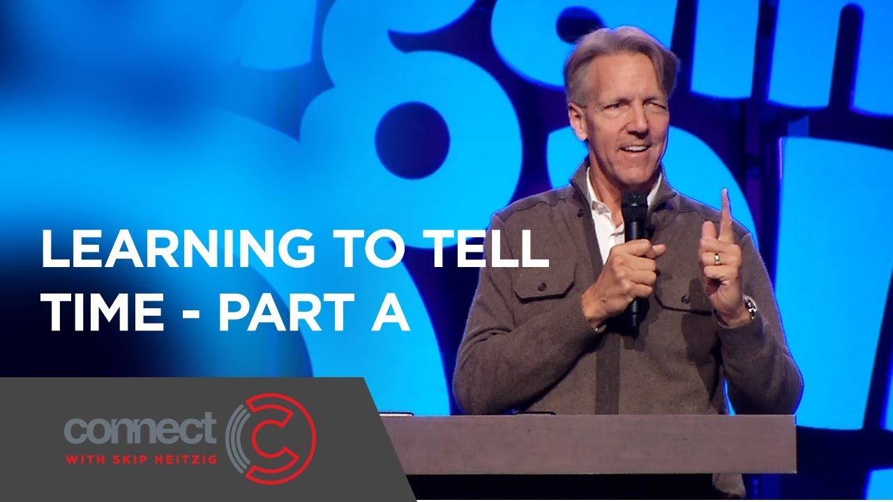 Learning to Tell Time - Part A | Connect with Skip Heitzig