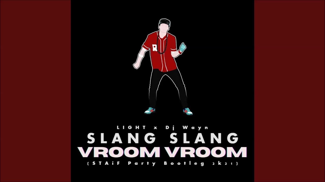 LIGHT x Dj Wayyn - Slang Slang Vroom Vroom (STAiF Party Bootleg 2k21)