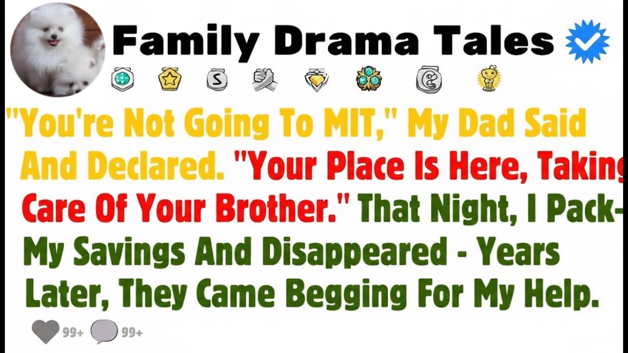 You're Not Going to MIT, My Dad Said  Your Place Is Here, Taking Care of Your Brother  That Night,