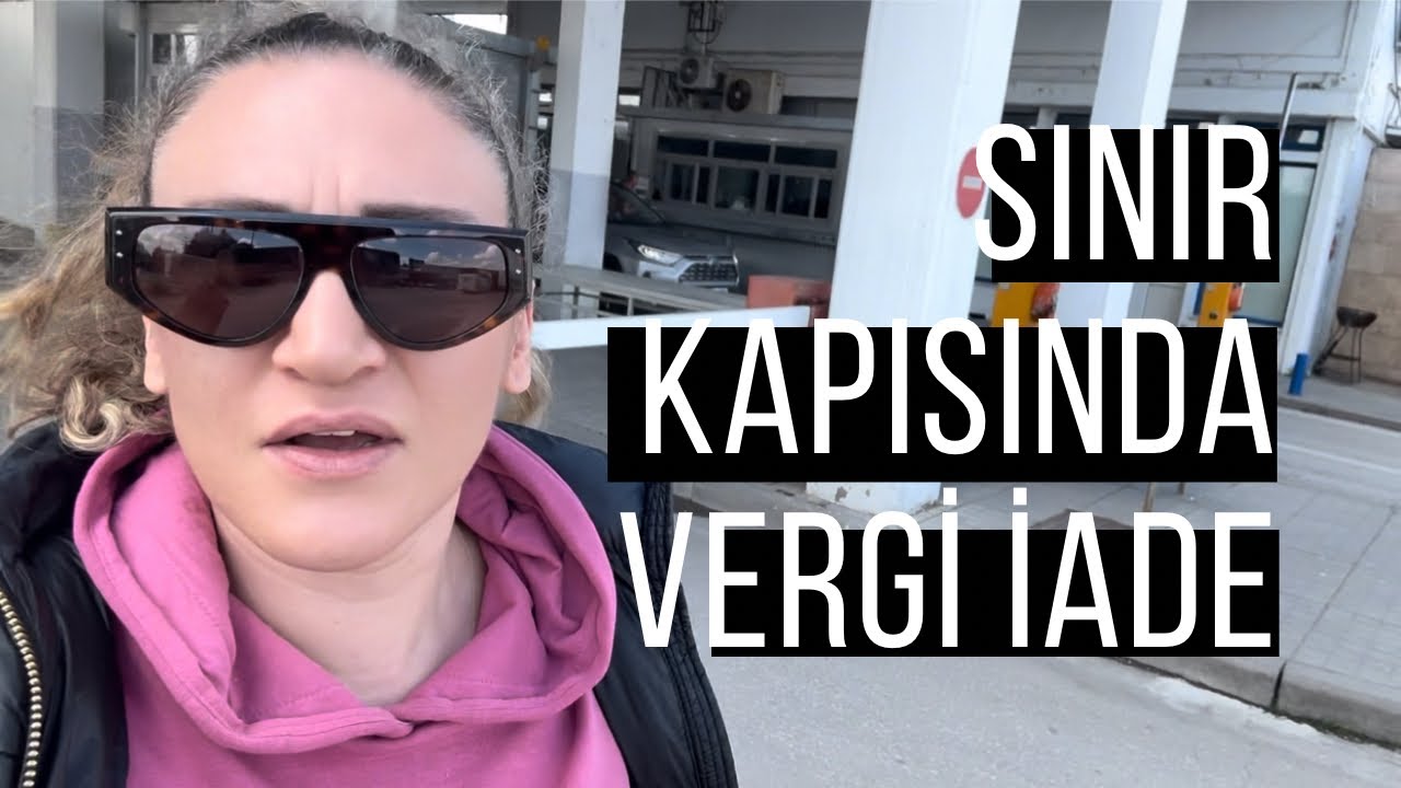 SINIR KAPISINDA VERGİ  İADESİNİ ALMAK İ&Ccedil;İN BUNLARI YAPMAYIN❗️ | iSKE&Ccedil;E VLOG YUNANİSTANDAN GİRİŞ