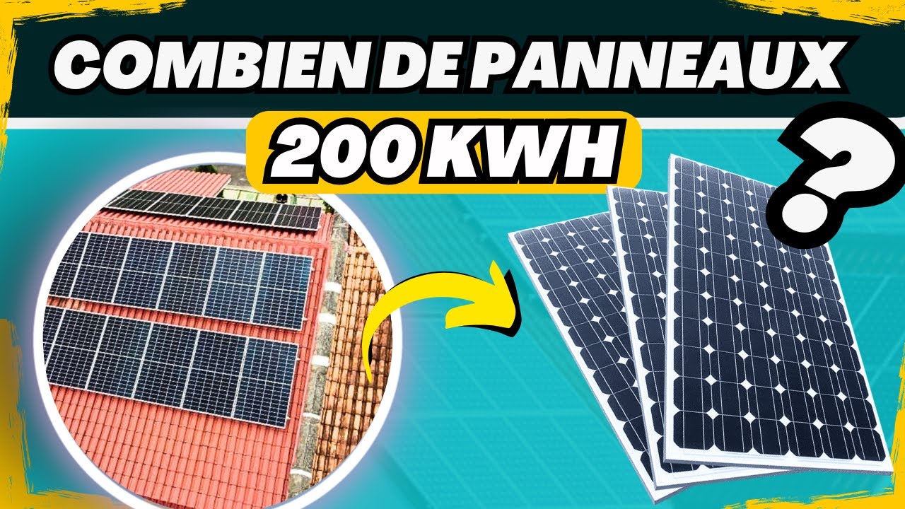 Combien de PANNEAUX SOLAIRES sont nécessaires pour produire 200 kWh? | Calcul Pratique