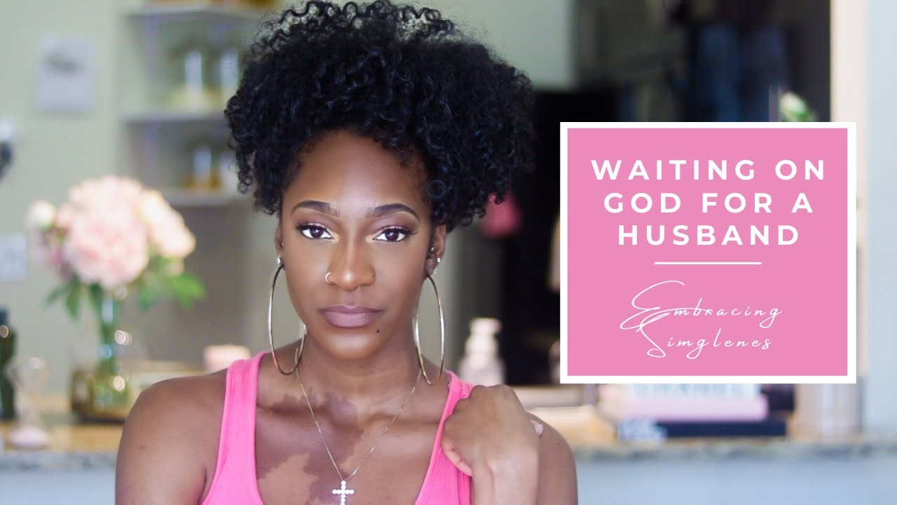 Waiting on God for a Husband | Embracing Singleness