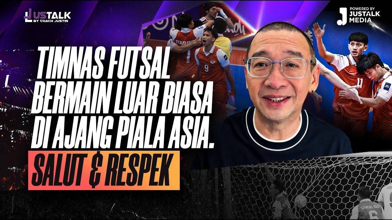 JUS TALK #520 : TIMNAS FUTSAL BERMAIN LUAR BIASA DI AJANG PIALA ASIA. SALUT & RESPEK