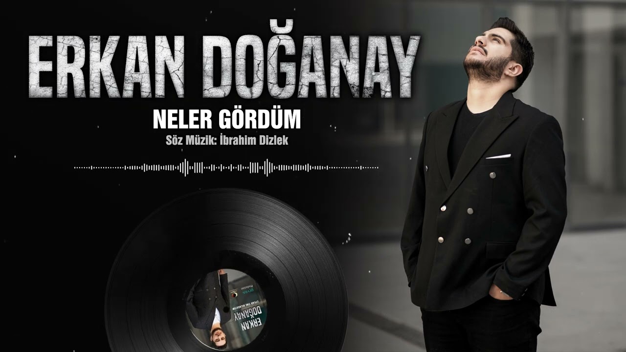 Erkan Doğanay - Neler gördüm