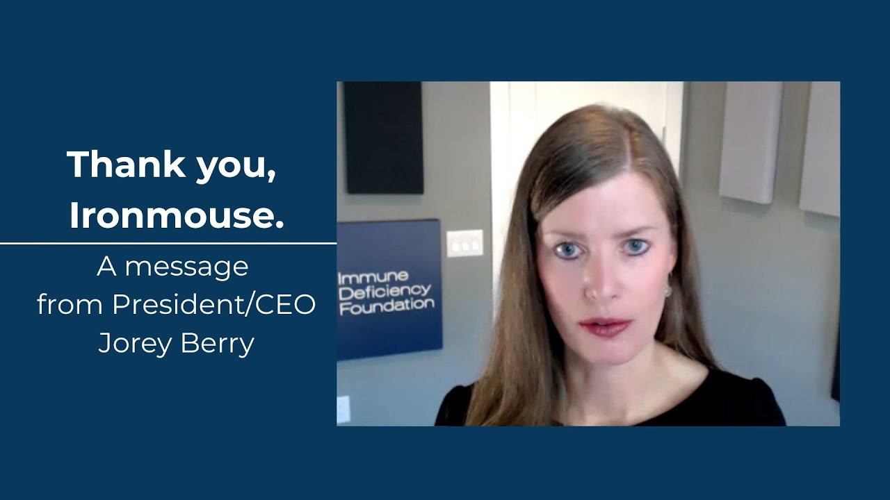 Thank you, Ironmouse | A message from Jorey Berry, president/CEO of the Immune Deficiency Foundation