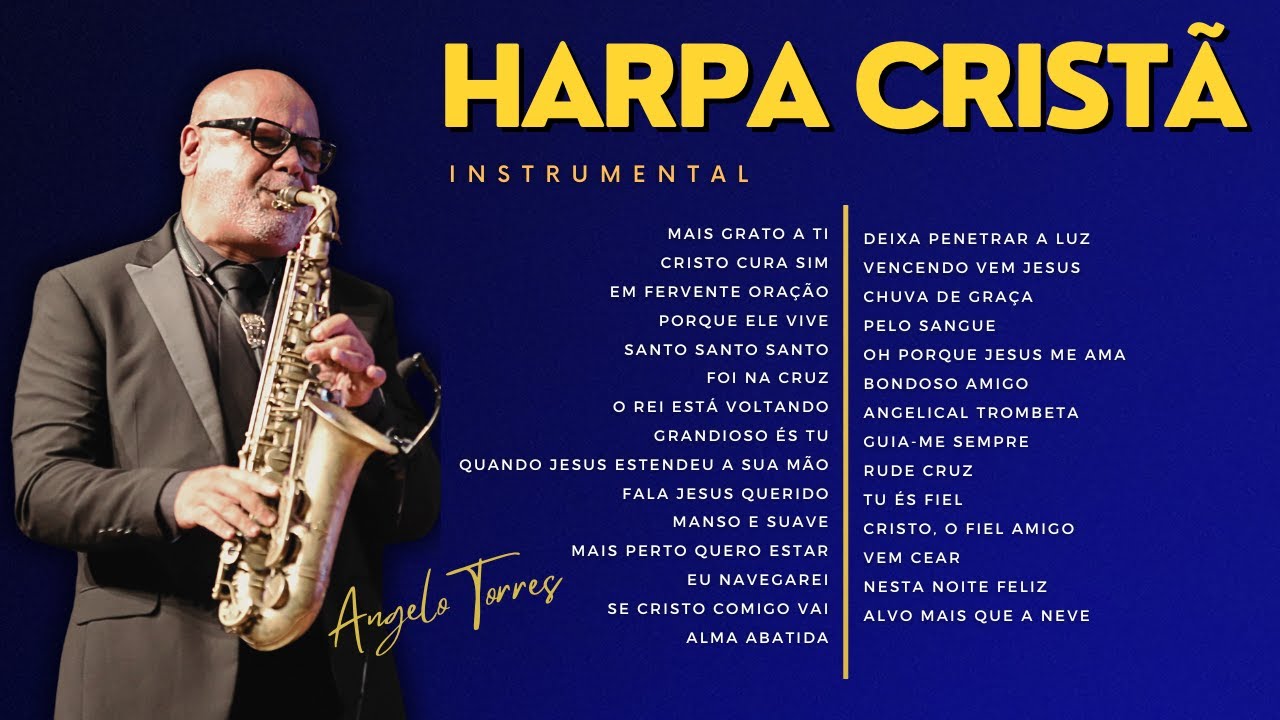 Angelo Torres - COLEÇÃO HARPA CRISTÃ - Os Hinos mais Antigos que não se ouvem mais