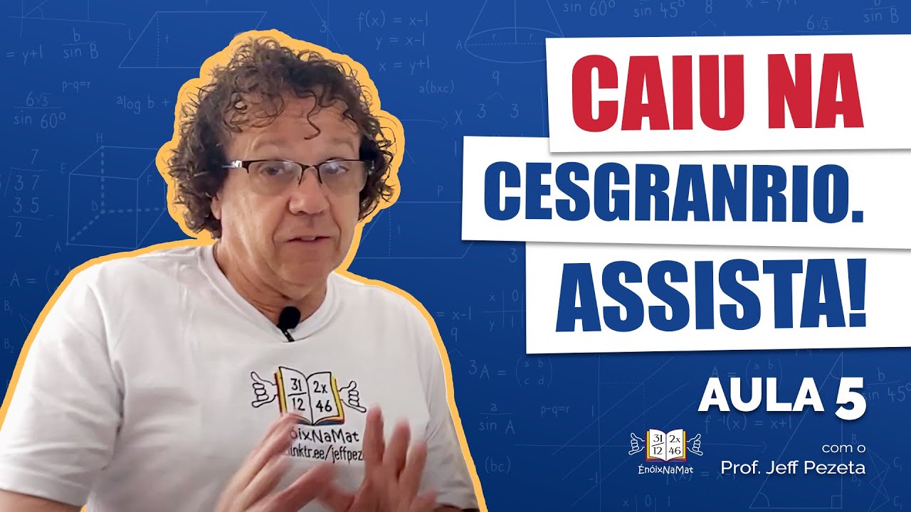 Caiu na Cesgranrio. Assista! - Aula 05
