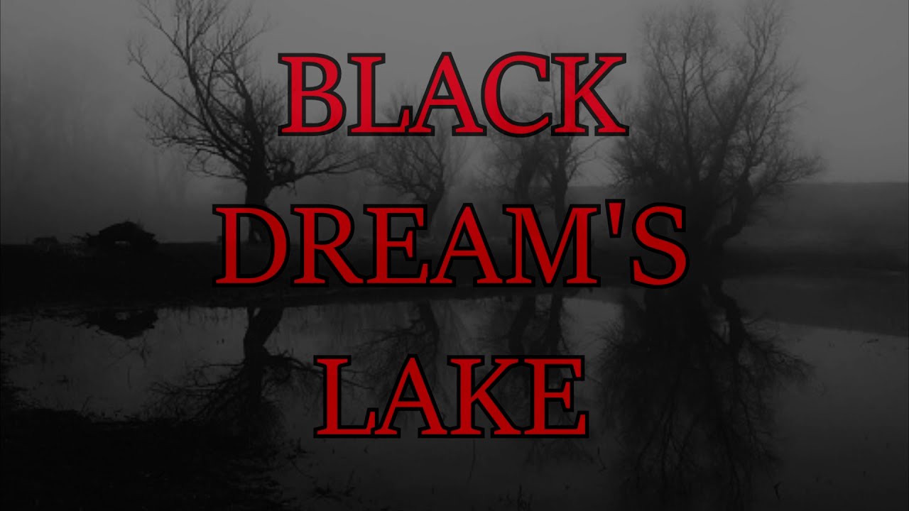 Black Dream's Lake [Dark Narration]