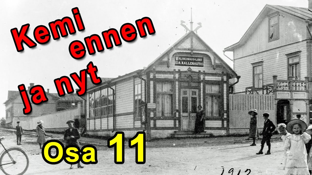 Kemi - Vanhoja kuvia ennen ja nyt. Osa 11 / Old pictures Before and Now. Part 11.