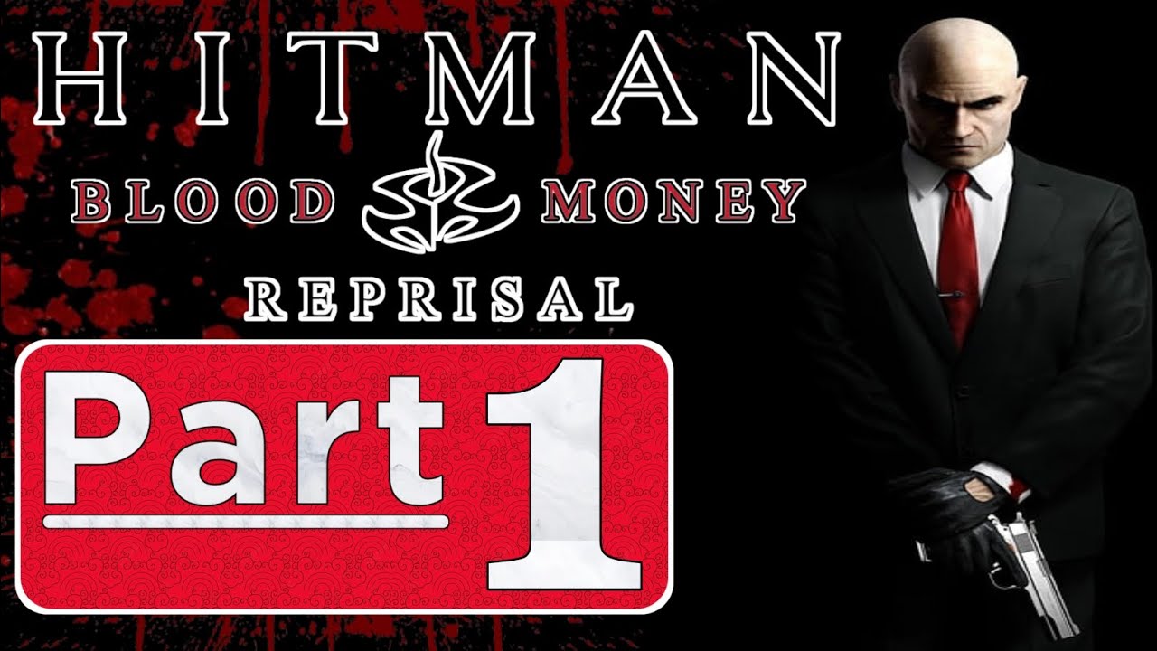 Hitman: Blood Money Reprisal Gameplay - Walkthrough Part 1 | No Commentary