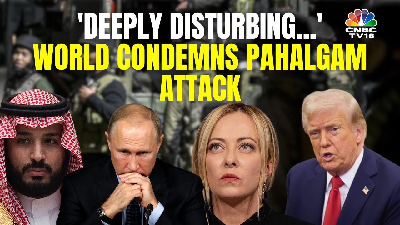 World Condemns Terror Attack in Kashmir | 26 Killed in Pahalgam Horror | N18G | CNBC TV18