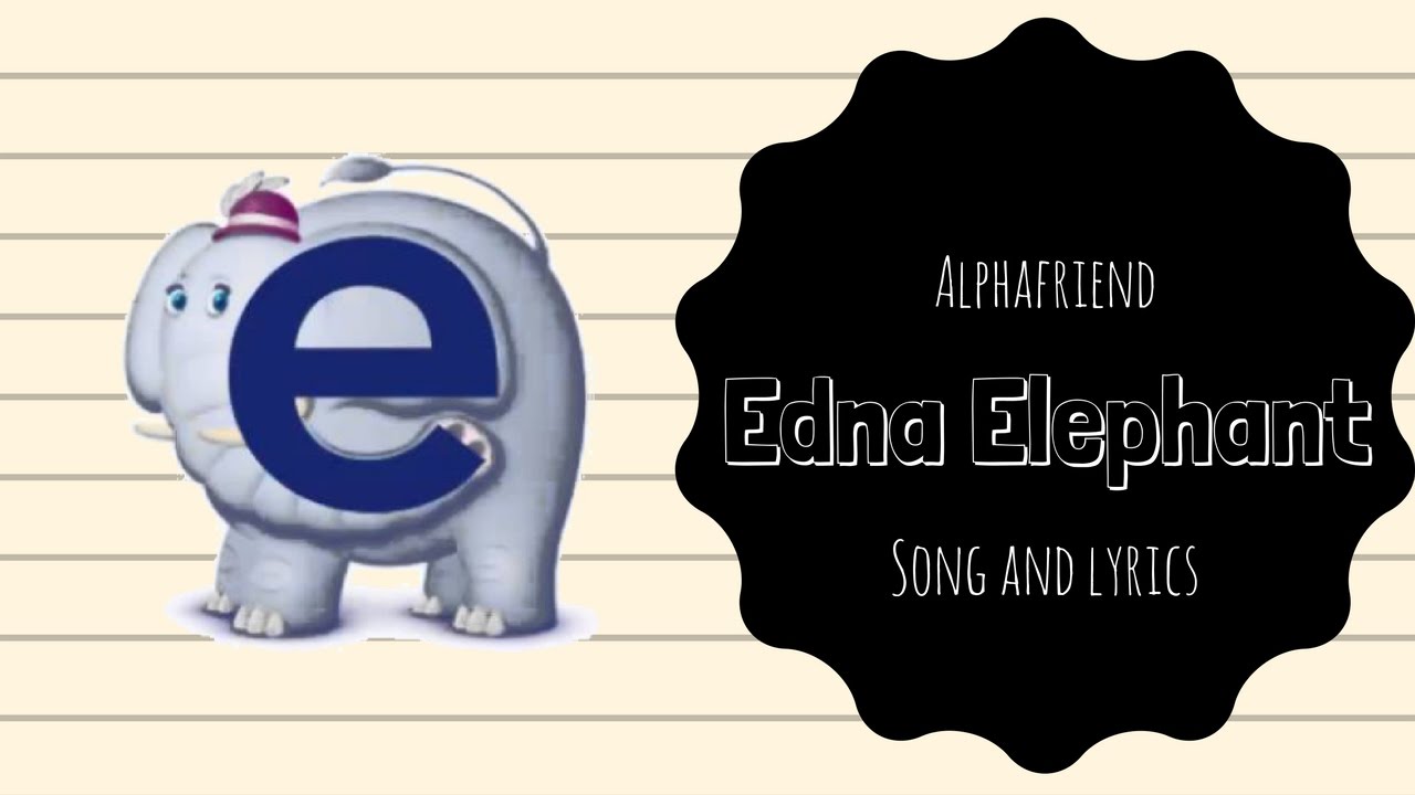 Edna Elephant Alphafriend Song (with Lyrics)
