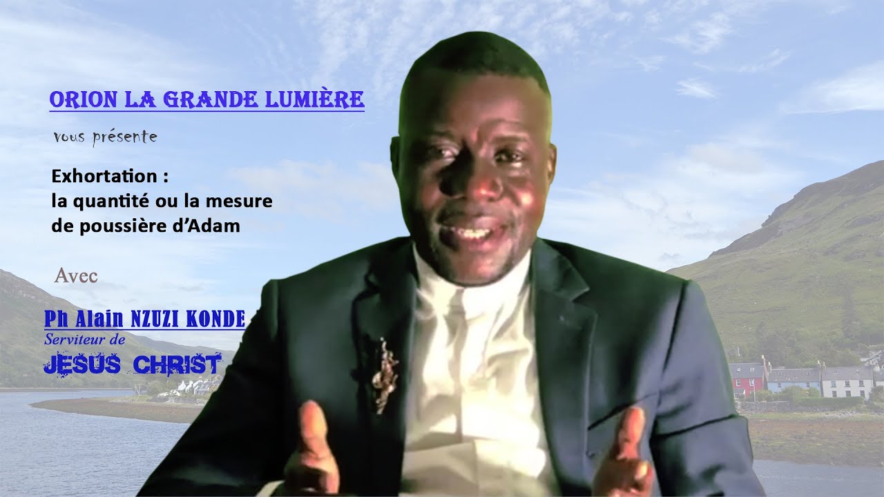 La quantité ou la mesure de la poussière d'Adam  Ph Alain Nzuzi Konde +243 812 855 419
