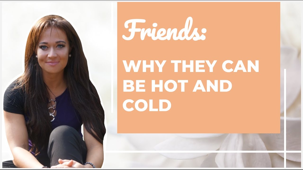 The Fearful-Avoidant Friend: Why They Can Be So Hot & Cold and What to Do