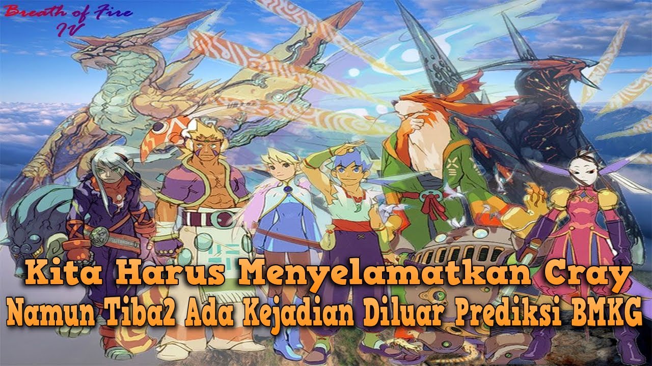 Breath of Fire IV Indonesia — Kita Harus Menyelamatkan Cray! Kejadian Di Luar Prediksi