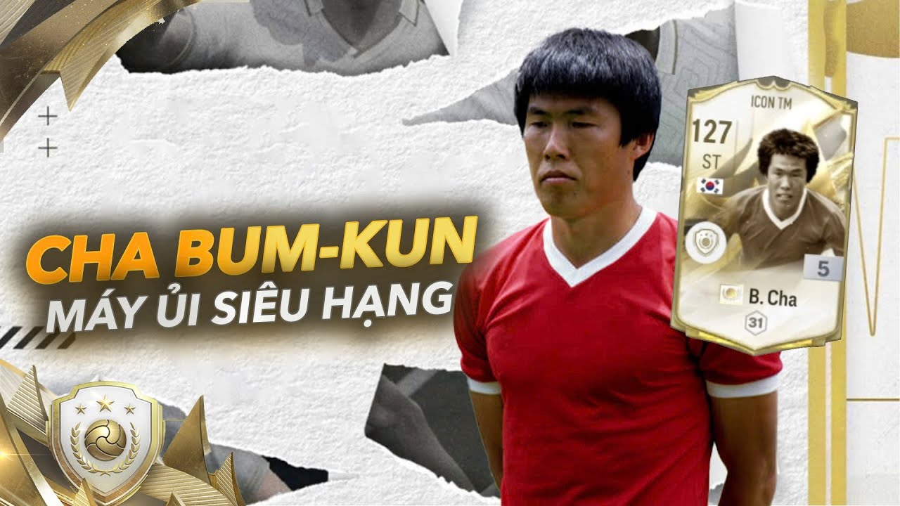 Cha Bum-kun ICON The Moment - Quái zật ST của xứ Kim Chi | Review FC Online