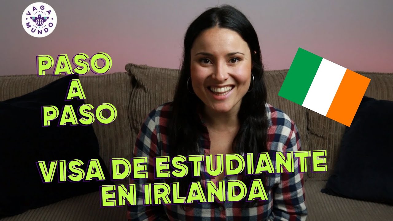 IRLANDA: ¿Cómo es el trámite de la visa de estudiante? ¡No te pierdas todo el paso a paso!