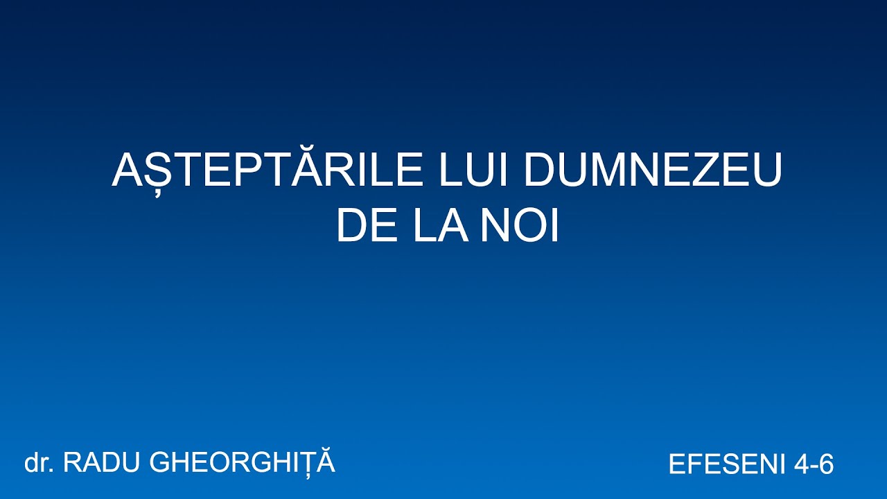 Radu Gheorghita | ASTEPTARILE LUI DUMNEZEU DE LA NOI