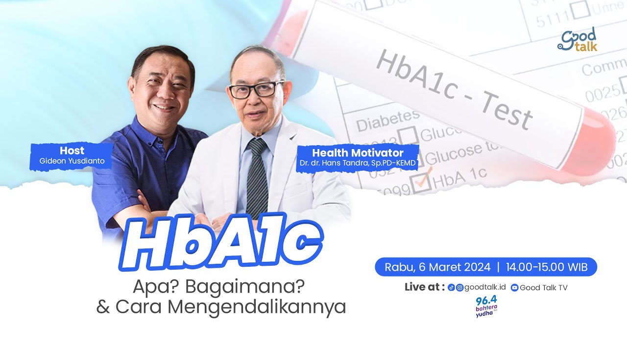 HbA1c Apa? Bagaimana? & Cara Mengendalikannya. | Good Talk LIVE