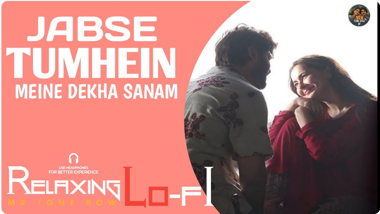 JAB_SE_TUMHEIN_MAINE_DEKHA_SANAM___RELAXING_LO-_FI___जब_से_तुम्हें_मैंने___90S_HINDI__LO-FI_SONGS