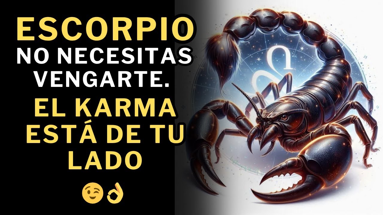 Escorpio, no necesitas VENGARTE. El KARMA siempre est&aacute; de tu lado. 😉👌 10 razones que lo demuestran.